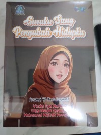 Guruku sang pengubah hidupku