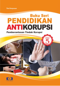 Buku Seri Pendidikan Antikorupsi Jilid 5: Pemberantasan Tindak Korupsi