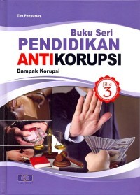 Buku seri pendidikan anti korupsi dampak korupsi jilid 3