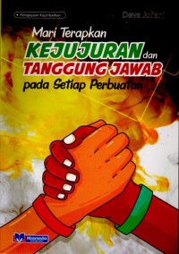 MARI TERAPKAN KEJUJURAN DAN TANGGUNG JAWAB PADA SETIAP PERBUATAN