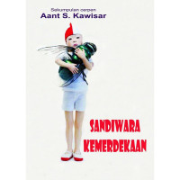 Image of Sandiwara Kemerdekaan : Sekumpulan Cerpen